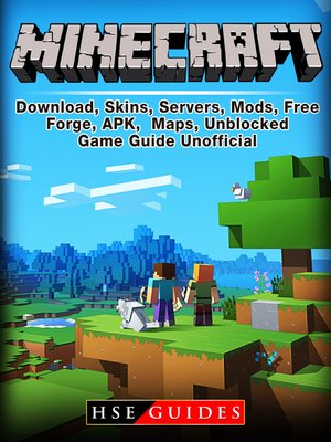 cover image of Minecraft Download, Skins, Servers, Mods, Free, Forge, APK, Maps, Unblocked, Game Guide Unofficial